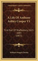 A Life of Anthony Ashley Cooper V1