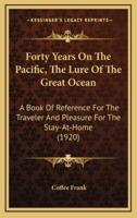 Forty Years on the Pacific, the Lure of the Great Ocean