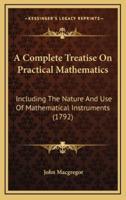 A Complete Treatise on Practical Mathematics