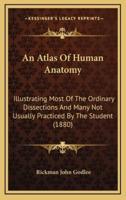 An Atlas of Human Anatomy