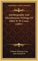 Autobiography and Miscellaneous Writings of Elder W. W. Crane (1891)