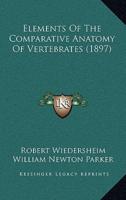 Elements of the Comparative Anatomy of Vertebrates (1897)