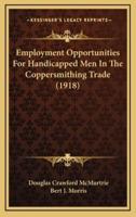 Employment Opportunities for Handicapped Men in the Coppersmithing Trade (1918)