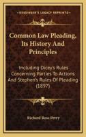 Common Law Pleading, Its History And Principles