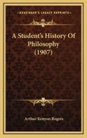A Student's History Of Philosophy (1907)