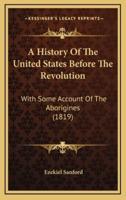 A History Of The United States Before The Revolution