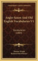 Anglo-Saxon and Old English Vocabularies V1