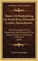 History Of Shipbuilding On North River, Plymouth County, Massachusetts