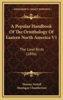 A Popular Handbook Of The Ornithology Of Eastern North America V1