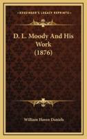 D. L. Moody and His Work (1876)