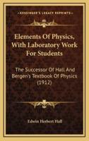 Elements of Physics, With Laboratory Work for Students