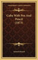 Cuba With Pen And Pencil (1873)