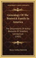Genealogy Of The Bostwick Family In America