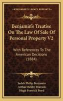 Benjamin's Treatise on the Law of Sale of Personal Property V2