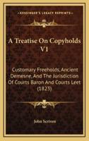 A Treatise on Copyholds V1