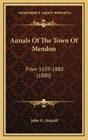 Annals Of The Town Of Mendon