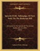 Speech Of Mr. Tallmadge, Of New York, On The Bankrupt Bill