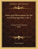 Notes And Observations On The Art Of Fencing, Part 1, No. 1