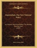 Imperialism, Our New National Policy