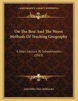 On The Best And The Worst Methods Of Teaching Geography