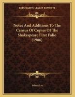 Notes And Additions To The Census Of Copies Of The Shakespeare First Folio (1906)