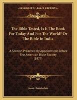 The Bible Tested, Is It The Book For Today And For The World? Or The Bible In India