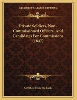Private Soldiers, Non-Commissioned Officers, And Candidates For Commissions (1847)