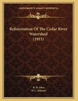 Reforestation Of The Cedar River Watershed (1915)