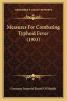 Measures For Combating Typhoid Fever (1903)