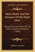 Maria Monk And The Nunnery Of The Hotel Dieu