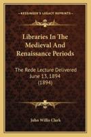 Libraries In The Medieval And Renaissance Periods