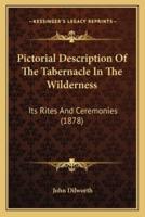 Pictorial Description Of The Tabernacle In The Wilderness