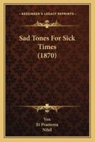 Sad Tones For Sick Times (1870)