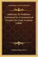 Solutions to Problems Contained in a Geometrical Treatise on Conic Sections (1868)