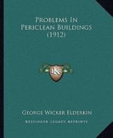 Problems In Periclean Buildings (1912)