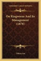 On Ringworm And Its Management (1878)