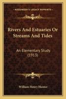 Rivers And Estuaries Or Streams And Tides