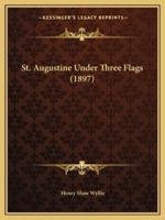 St. Augustine Under Three Flags (1897)