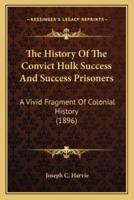The History Of The Convict Hulk Success And Success Prisoners