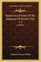 Imitations Of Some Of The Epigrams Of Martial, Part 1-2 (1793)