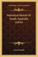 Statistical Sketch Of South Australia (1876)