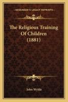 The Religious Training Of Children (1881)