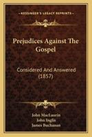 Prejudices Against The Gospel