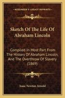 Sketch Of The Life Of Abraham Lincoln