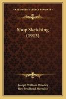 Shop Sketching (1913)