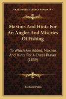 Maxims And Hints For An Angler And Miseries Of Fishing