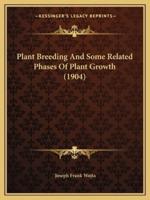 Plant Breeding And Some Related Phases Of Plant Growth (1904)