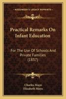 Practical Remarks On Infant Education