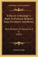 Is Slavery A Blessing? A Reply To Professor Bledsoe's Essay On Liberty And Slavery