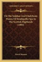 On The Sulphur And Chalybeate Waters Of Strathpeffer Spa In The Scottish Highlands (1884)